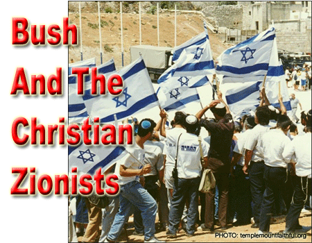 Bush and the Christian Zionists