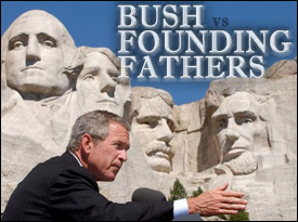 The Founders Never Imagined A Bush Administration