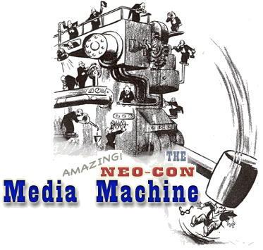The Neo-con Media Machine